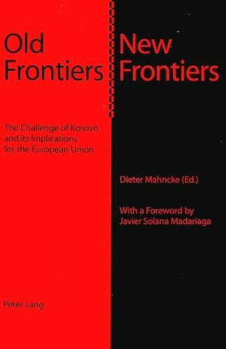 Old Frontiers – New Frontiers: The Challenge of Kosovo and its Implications for the European Union