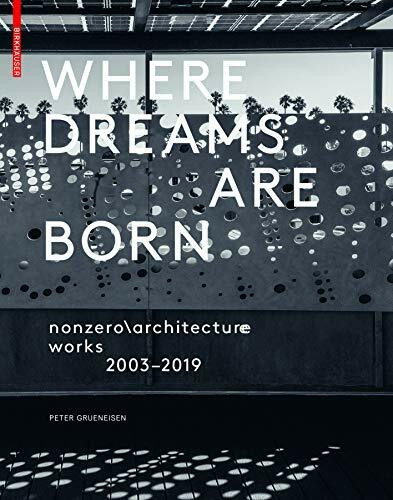 Where Dreams Are Born: nonzero rchitecture works 2003–2019