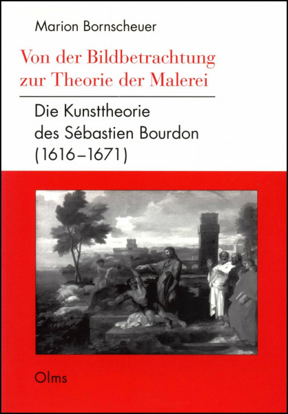 Von der Bildbetrachtung zur Theorie der Malerei: Die Kunsttheorie des Sébastien Bourdon (1616-1671) (Studien zur Kunstgeschichte)
