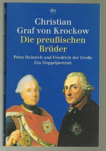 Die preußischen Brüder: Prinz Heinrich und Friedrich der Große