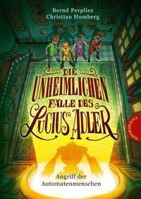 Die unheimlichen Fälle des Lucius Adler 03: Angriff der Automatenmenschen