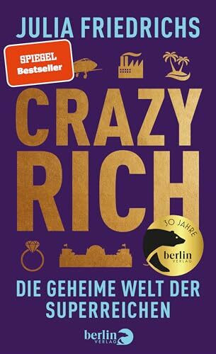 Crazy Rich: Die geheime Welt der Superreichen | | »Die 100 besten Bücher des Jahres« DIE ZEIT