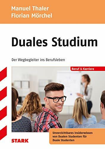 STARK Duales Studium - der Wegbegleiter ins Berufsleben: Der unverzichtbare Wegbegleiter für Duale Studenten und alle, die es werden wollen (Berufs- und Studienorientierung)