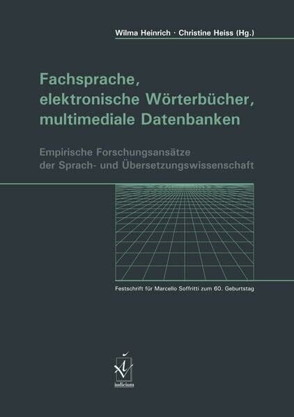 Fachsprache, elektronische Wörterbücher, multimediale Datenbanken: Empirische Forschungsansätze der Sprach- und Übersetzungswissenschaft