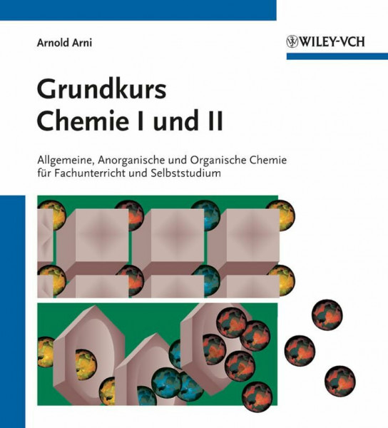 Grundkurs Chemie I und II: Allgemeine, Anorganische und Organische Chemie für Fachunterricht und Selbststudium