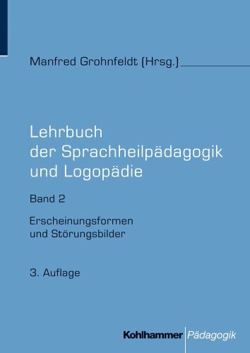 Lehrbuch der Sprachheilpädagogik und Logopädie: Band 2: Erscheinungsformen und Störungsbilder