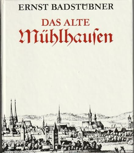 Das alte Mühlhausen. Kunstgeschichte einer mittelalterlichen Stadt