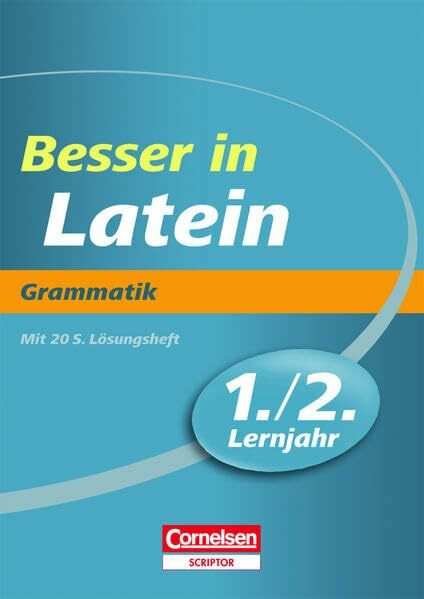 Besser in Latein - Grammatik 1./2. Lernjahr (Cornelsen Scriptor - Besser in)