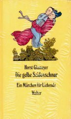 Die gelbe Seidenschnur. Ein Märchen für Liebende