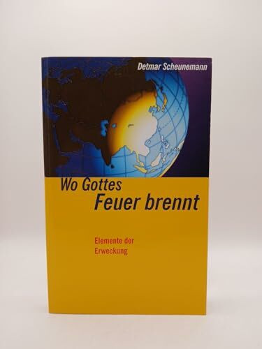 Wo Gottes Feuer brennt: Elemente der Erweckung (ABCteam-Paperback - R. Brockhaus)