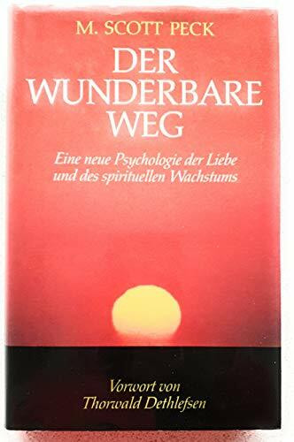 Der wunderbare Weg: Eine neue Psychologie der Liebe und des spirituellen Wachstums