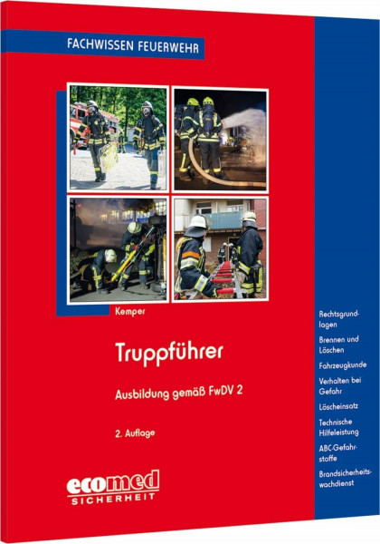 Truppführer: Ausb.gem. FwDV 2 - Gefahren d.Einsatzst. - Brennen u.Löschen - Löscheinsatz - THL - Gefährl.Stoffe u.Güter - Fahrzeugk. - ... (Fachwissen Feuerwehr)