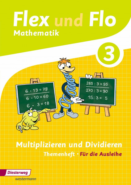 Flex und Flo - Ausgabe 2014: Themenheft Multiplizieren und Dividieren 3 Für die Ausleihe