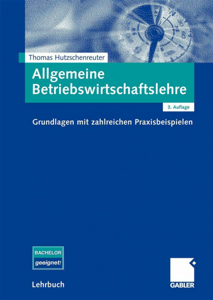 Allgemeine Betriebswirtschaftslehre: Grundlagen mit zahlreichen Praxisbeispielen