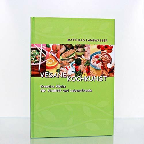 Vegane Kochkunst: Kreative Küche für Vitalität und Lebensfreude - Bio