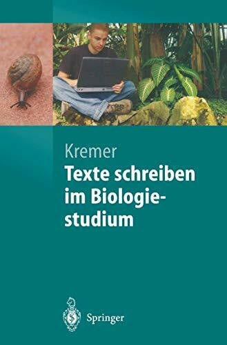 Texte schreiben im Biologiestudium: Naturwissenschaftliche Texte Perfekt Verfassen Und Gestalten (Springer-Lehrbuch)