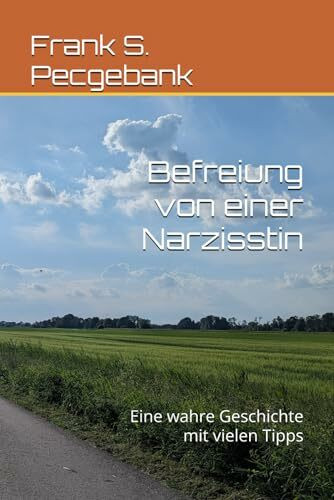 Befreiung von einer Narzisstin: Eine wahre Geschichte mit vielen Tipps