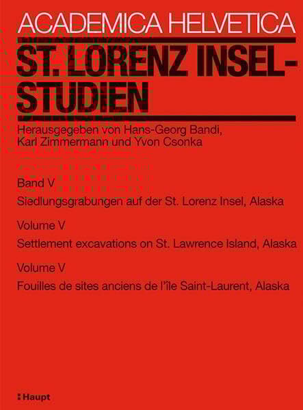 St. Lorenz Insel-Studien Band 5/V: Siedlungsgrabungen auf der St. Lorenz Insel, Alaska (Academica helvetica)