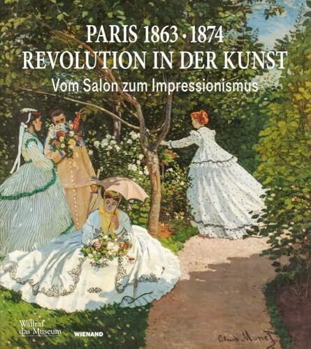 Paris 1863 · 1874: Revolution in der Kunst: Vom Salon zum Impressionismus