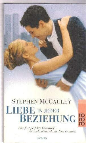 Liebe in jeder Beziehung: (Arbeitstitel). Verfilmt von Nicholas Hytner mit Jennifer Aniston und Paul Rudd. Roman (rororo: Rowohlts Rotations Romane)