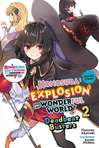 Konosuba: An Explosion on This Wonderful World! Bonus Story, Vol. 2 (light novel): Deadbeat Busters (KONOSUBA EXP ON THIS WONDERFUL BONUS LIGHT NOVEL SC,... Konosuba: An Explosion on This Wonderful World! Bonus Story, Vol. 2 (light novel): Deadbeat Busters (KONOSUBA EXP ON THIS WONDERFUL BONUS LIGHT NOVEL SC, Band 2)