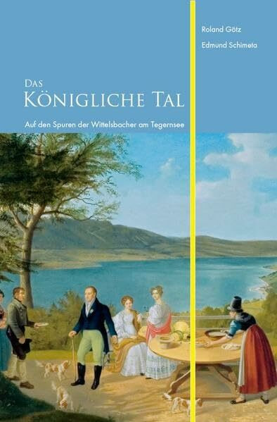 Das Königliche Tal: Auf den Spuren der Wittelsbacher am Tegernsee