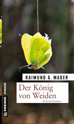 Der König von Weiden: Kriminalroman (Kriminalromane im GMEINER-Verlag) (Kommissar Szelem)