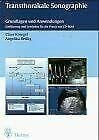Transthorakale Sonographie: Grundlagen und Anwendungen Ein Leitfaden für die Praxis mit CD-ROM Transthorakale Sonographie: Grundlagen und Anwendungen Ein Leitfaden für die Praxis mit CD-ROM