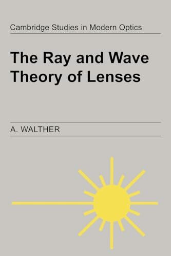 The Ray and Wave Theory of Lenses (Cambridge Studies in Modern Optics, 15, Band 15)