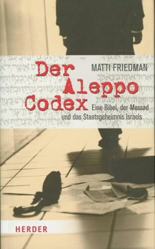 Der Aleppo-Codex: Eine Bibel, der Mossad und das Staatsgeheimnis Israels