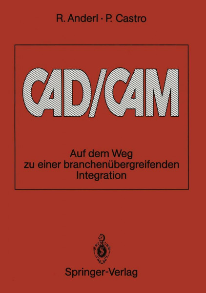 CAD/CAM: Auf dem Weg zu Einer branchenübergreifenden Integration (German Edition)