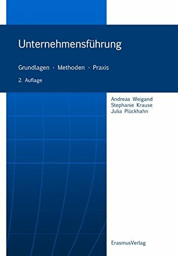 Unternehmensführung: Grundlagen - Methoden - Praxis