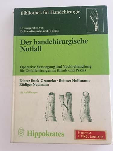 Der handchirurgische Notfall. Operative Versorgung und Nachbehandlung für Unfallchirurgen in Klinik und Praxis