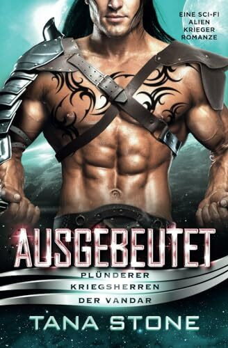 Ausgebeutet: Eine Science-Fiction Alien-Krieger Romanze (Plünderer Kriegsherren der Vandar, Band 3)