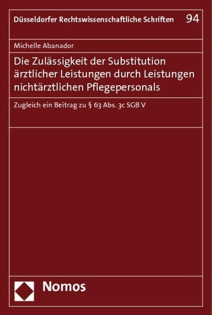 Die Zulässigkeit der Substitution ärztlicher Leistungen durch Leistungen nichtärztlichen Pfleg...