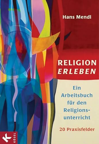 Religion erleben: Ein Arbeitsbuch für den Religionsunterricht