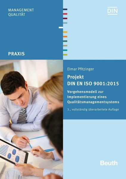 Projekt DIN EN ISO 9001:2015: Vorgehensmodell zur Implementierung eines Qualitätsmanagementsystems (DIN Media Praxis)