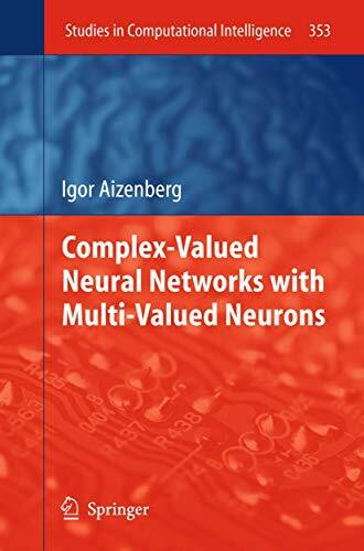 Complex-Valued Neural Networks with Multi-Valued Neurons (Studies in Computational Intelligence, 353, Band 353)