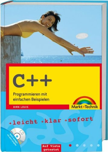 C++ - inkl. CD: Programmieren mit einfachen Beispielen: Programmieren mit einfachen Beispielen. Auf Vista getestet (easy)
