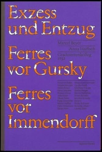 Exzess und Entzug: Ferres vor Gursky, Ferres vor Immendorf