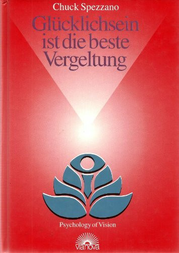 Glücklichsein ist die beste Vergeltung. Die Kunst des Loslassens - ein 30-Tage-Programm