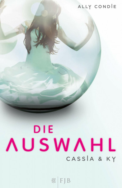 Cassia & Ky – Die Auswahl: Band 1: Roman (Fischer FJB (allgemein))