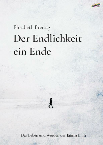 Der Endlichkeit ein Ende: Das Leben und Werden der Emma Lillit