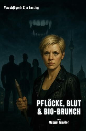 Pflöcke, Blut und Bio-Brunch: Vampirjägerin Ella Banting