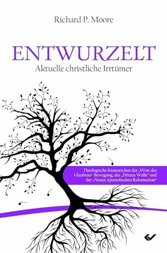 Entwurzelt: Aktuelle christliche Irrtümer