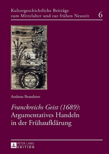 Franckreichs Geist (1689): Argumentatives Handeln in der Frühaufklärung