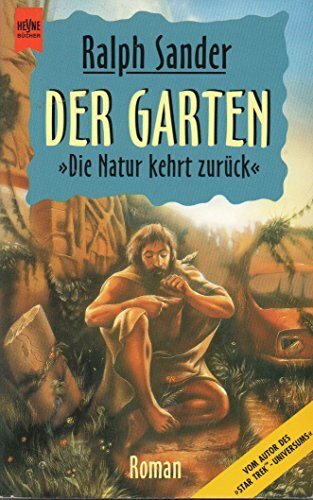 Der Garten: 'Die Natur kehrt zurück'. Roman