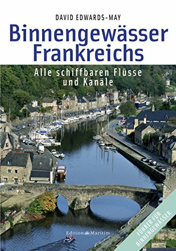 Binnengewässer Frankreichs: Alle schiffbaren Flüsse und Kanäle