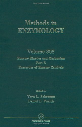 Enzyme Kinetics and Mechanisms, Part E, Energetics of Enzyme Catalysis (Methods in Enzymology)
