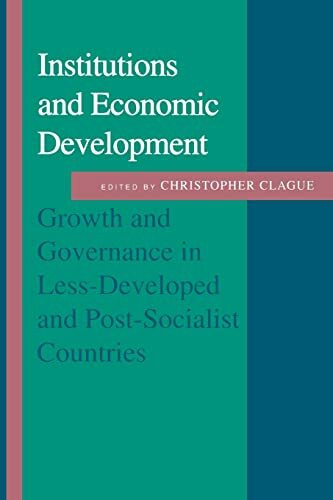 Institutions and Economic Development: Growth and Governance in Less-Developed and Post-Socialist Countries (The Johns Hopkins Studies in Development)